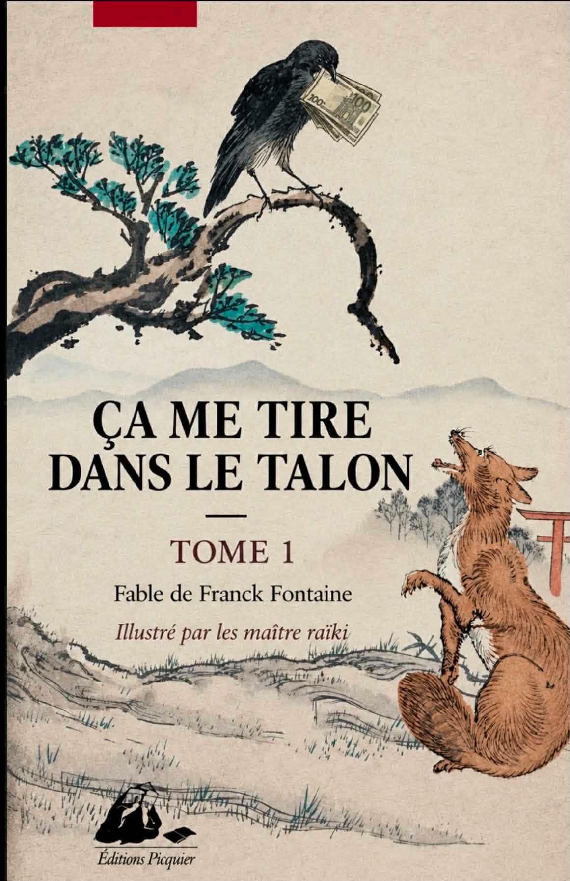 Couverture de Ça me tire dans le talon, tome 1, fable de Franck Fontaine. Un corbeau tient des billets au-dessus d’un renard, dans un paysage inspiré du Japon.